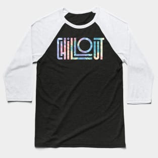 TIE DYE lettering Chilout Baseball T-Shirt